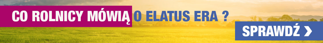 Sprawdź co rolnicy mówią o Elatus Era